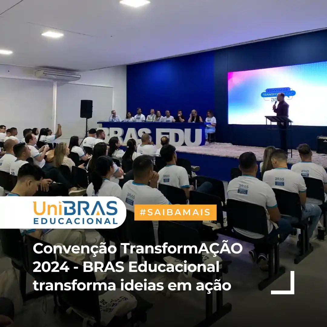 Convenção TransformAÇÃO 2024 BRAS Educacional transforma ideias em