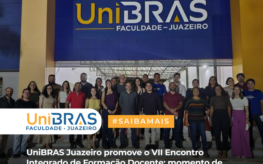 UniBRAS Juazeiro promove o VII Encontro Integrado de Formação Docente: momento de integração e conhecimento docente