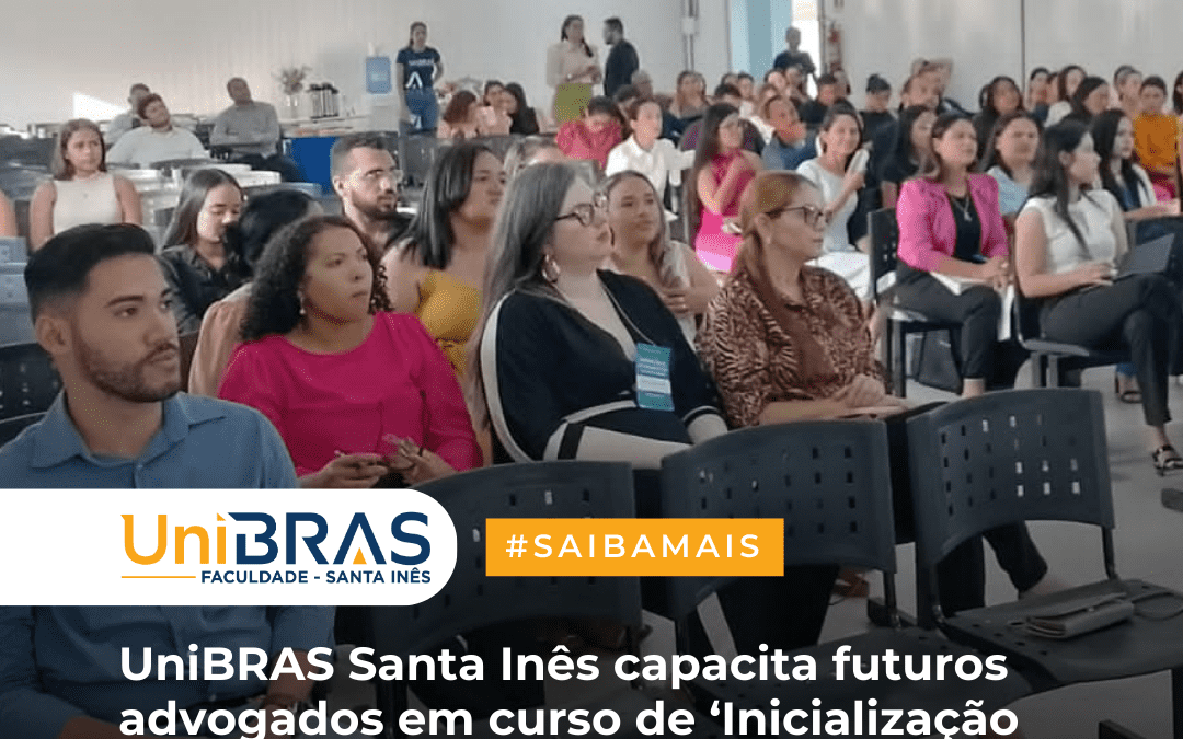 UniBRAS Santa Inês capacita futuros advogados em curso de ‘Inicialização e Atualização à Advocacia’