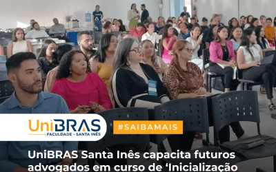 UniBRAS Santa Inês capacita futuros advogados em curso de ‘Inicialização e Atualização à Advocacia’