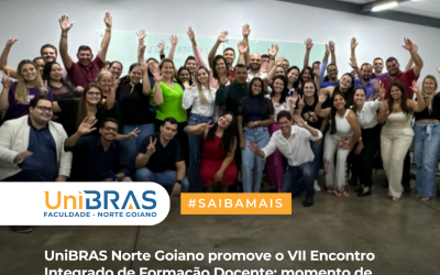 UniBRAS Norte Goiano promove o VII Encontro Integrado de Formação Docente: momento de integração e conhecimento docente