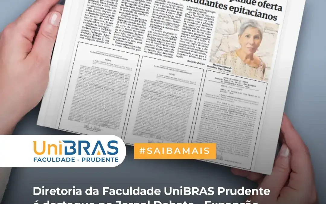 Diretoria da Faculdade UniBRAS Prudente é destaque no Jornal Debate – Expansão de cursos beneficiará estudantes da região