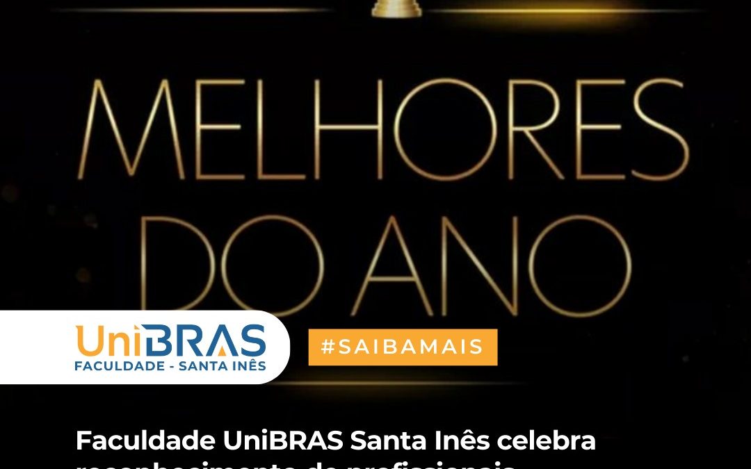 Faculdade UniBRAS Santa Inês celebra reconhecimento de profissionais indicados aos Melhores do Ano
